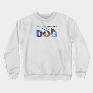 Easily distracted by my dog - husky oil painting word art Crewneck Sweatshirt